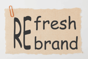 Rebranding: When It’s Time—and When It’s Not